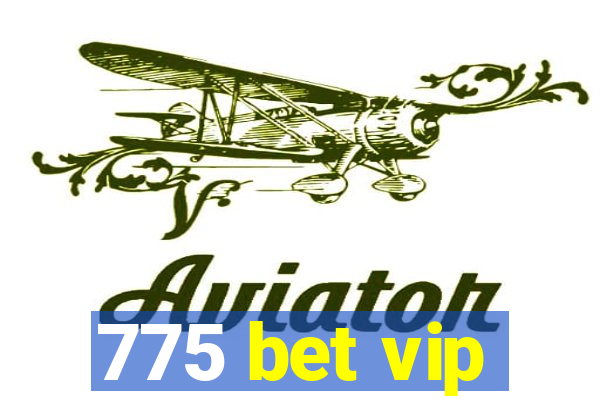 775 bet vip